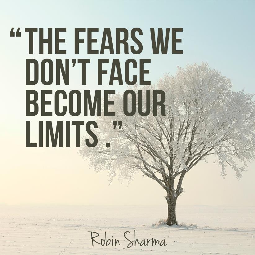 The #fears we don't face become our #limits - Robin Sharma